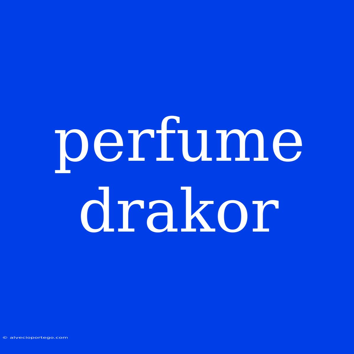 Perfume Drakor