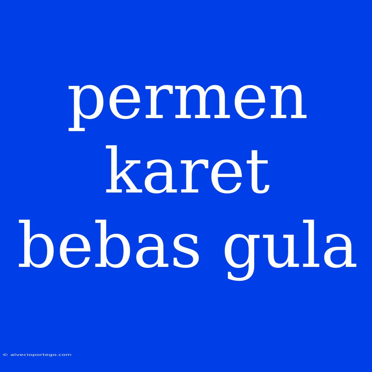 Permen Karet Bebas Gula