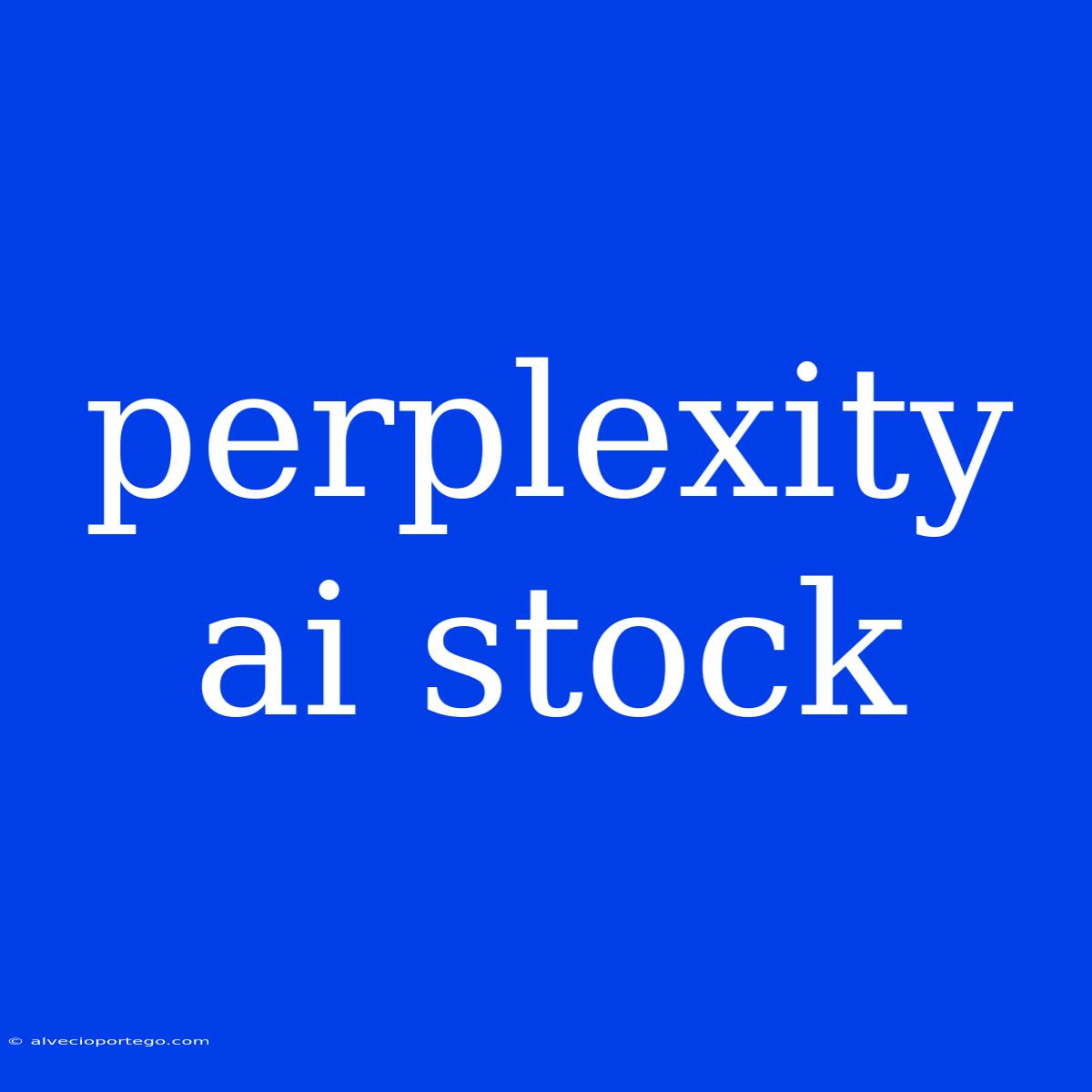 Perplexity Ai Stock