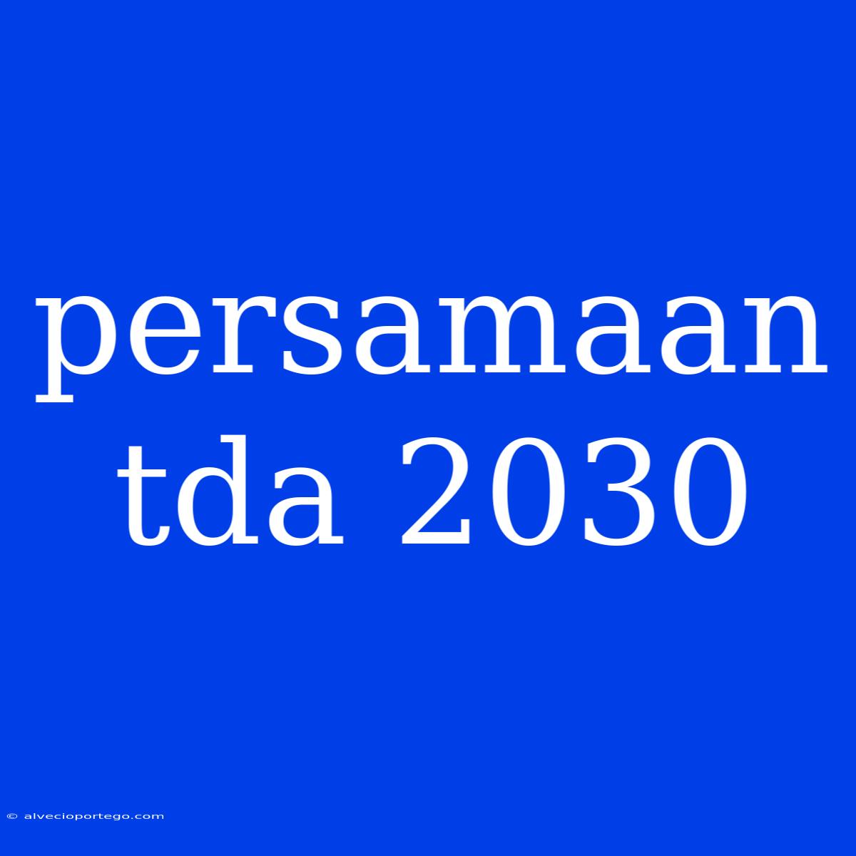 Persamaan Tda 2030