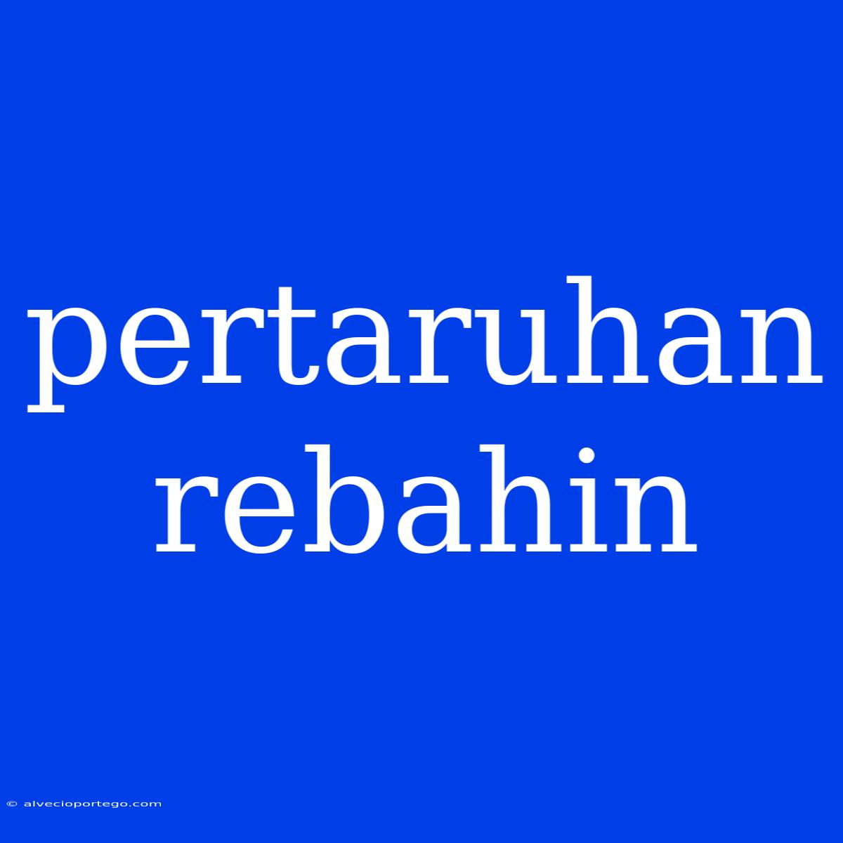 Pertaruhan Rebahin