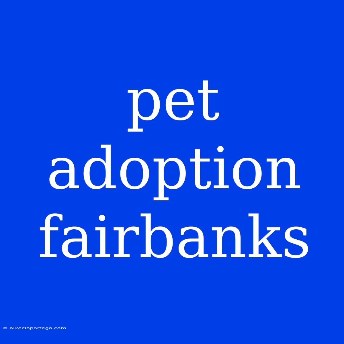 Pet Adoption Fairbanks