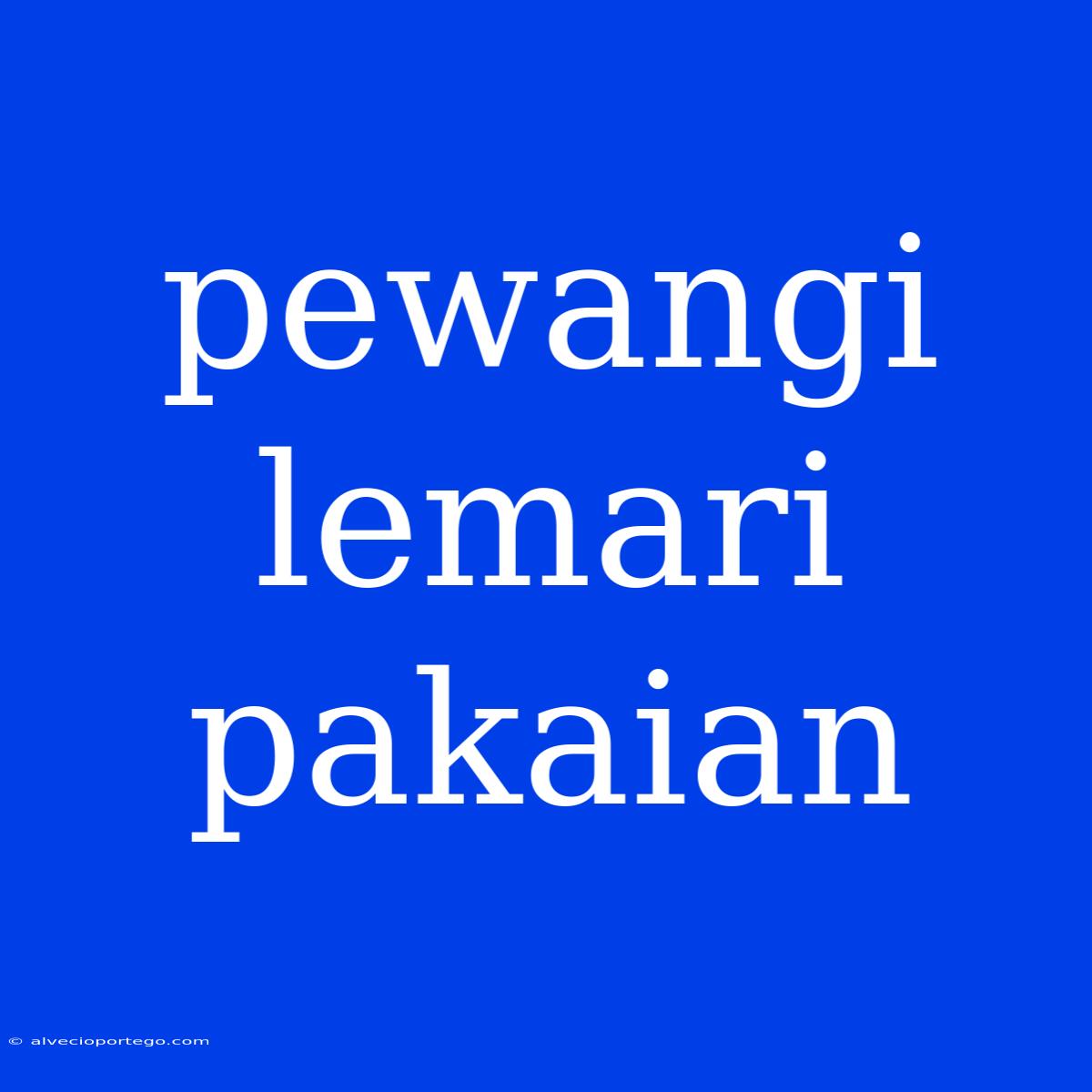 Pewangi Lemari Pakaian