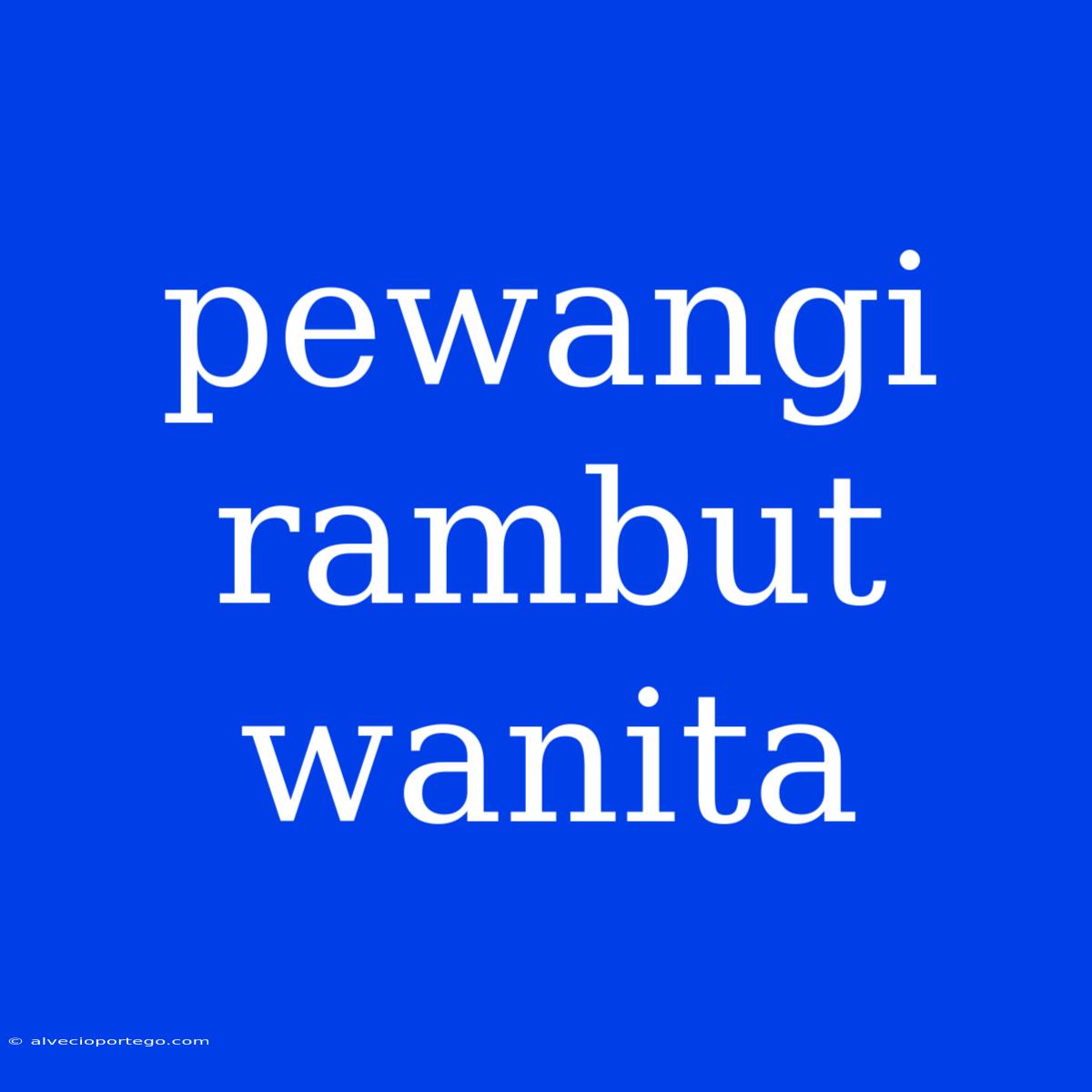 Pewangi Rambut Wanita