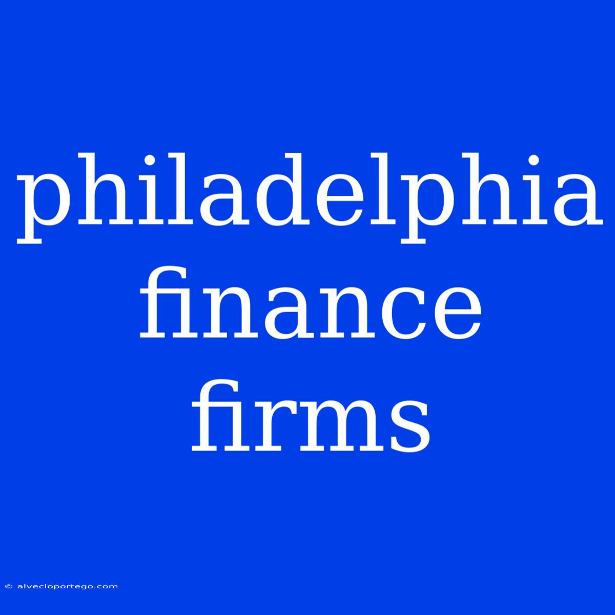 Philadelphia Finance Firms