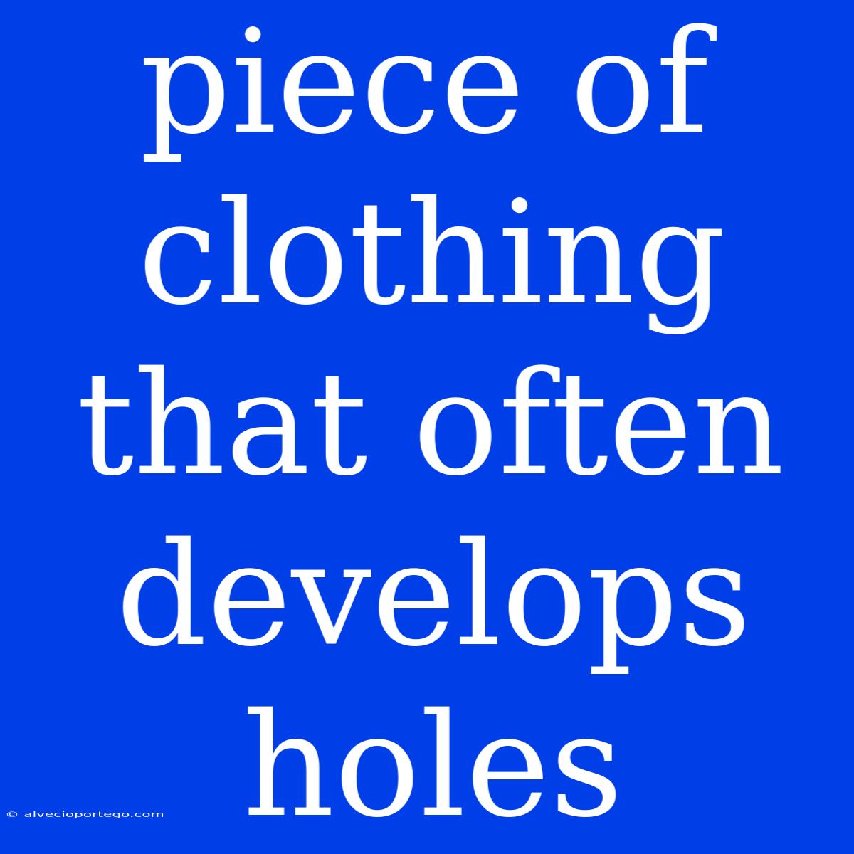 Piece Of Clothing That Often Develops Holes