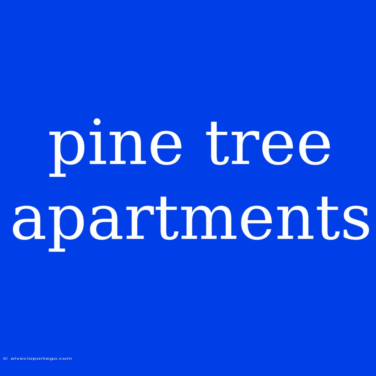 Pine Tree Apartments