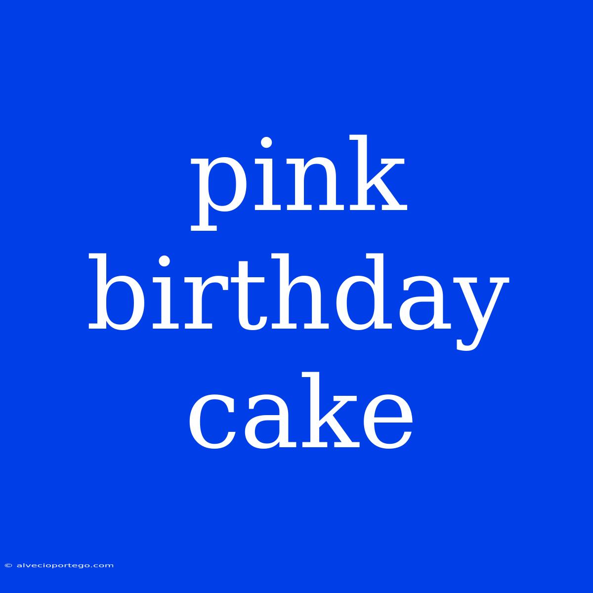 Pink Birthday Cake