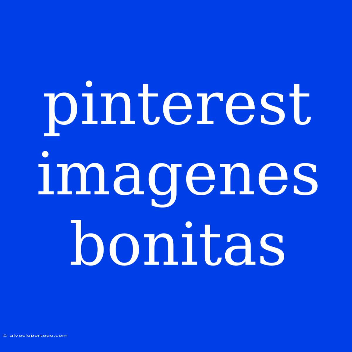 Pinterest Imagenes Bonitas