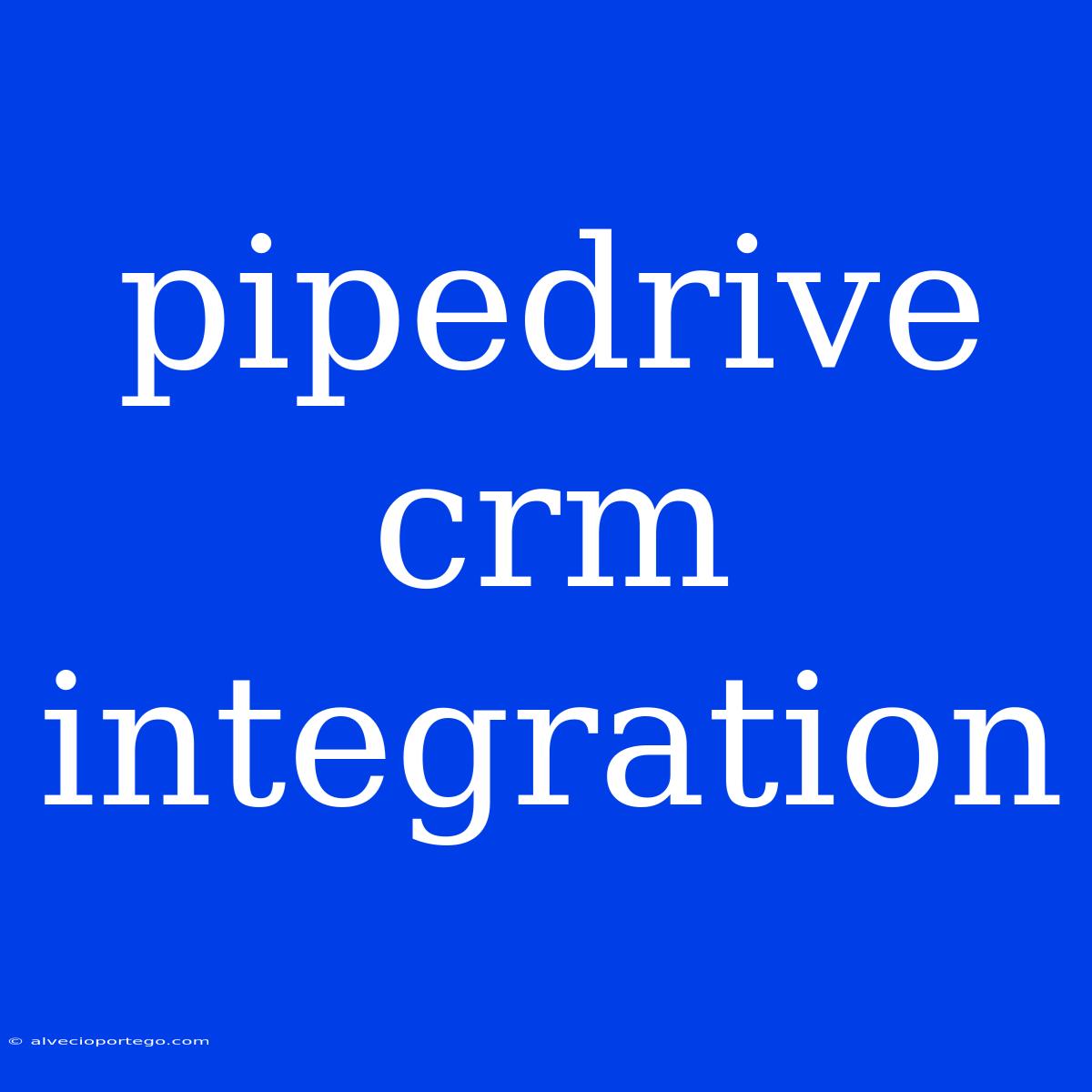 Pipedrive Crm Integration