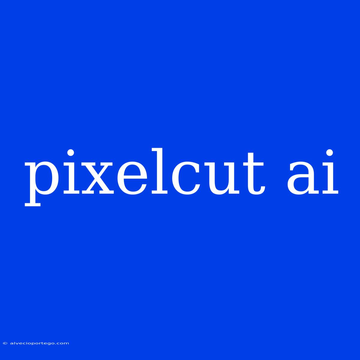 Pixelcut Ai