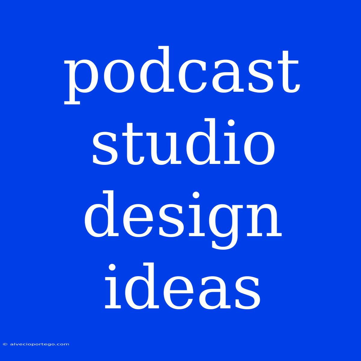 Podcast Studio Design Ideas