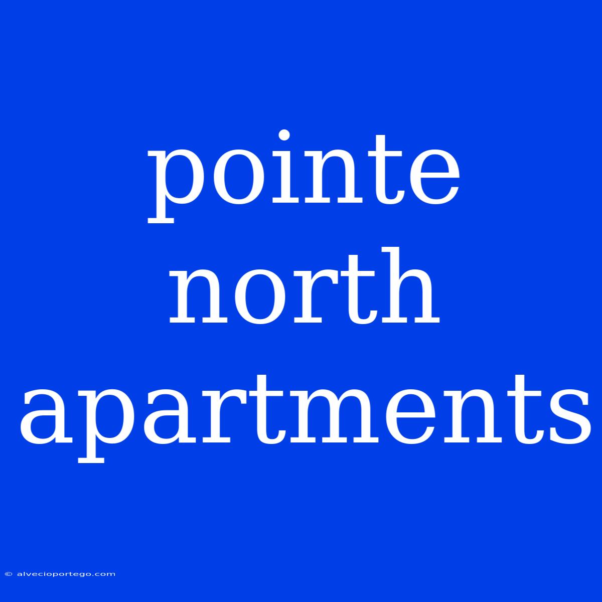 Pointe North Apartments