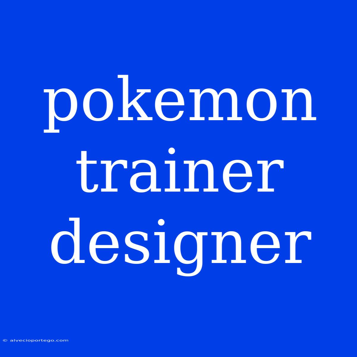 Pokemon Trainer Designer