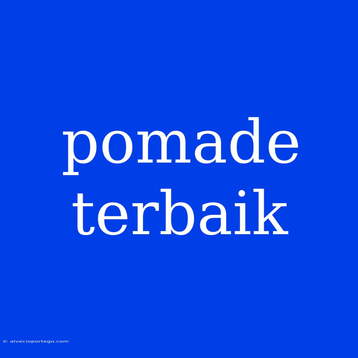 Pomade Terbaik