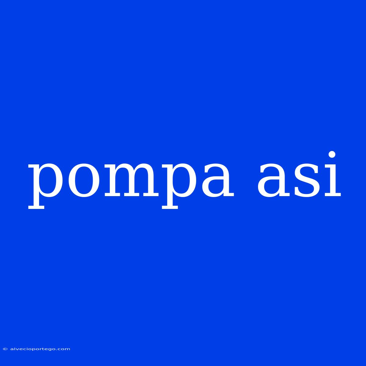 Pompa Asi