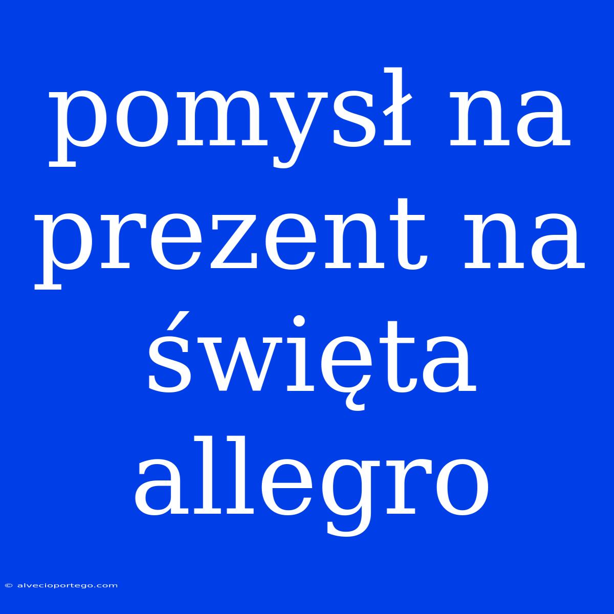 Pomysł Na Prezent Na Święta Allegro