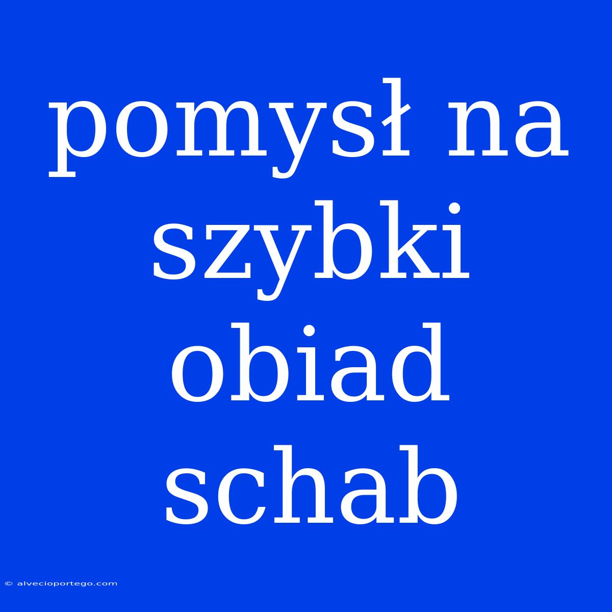 Pomysł Na Szybki Obiad Schab