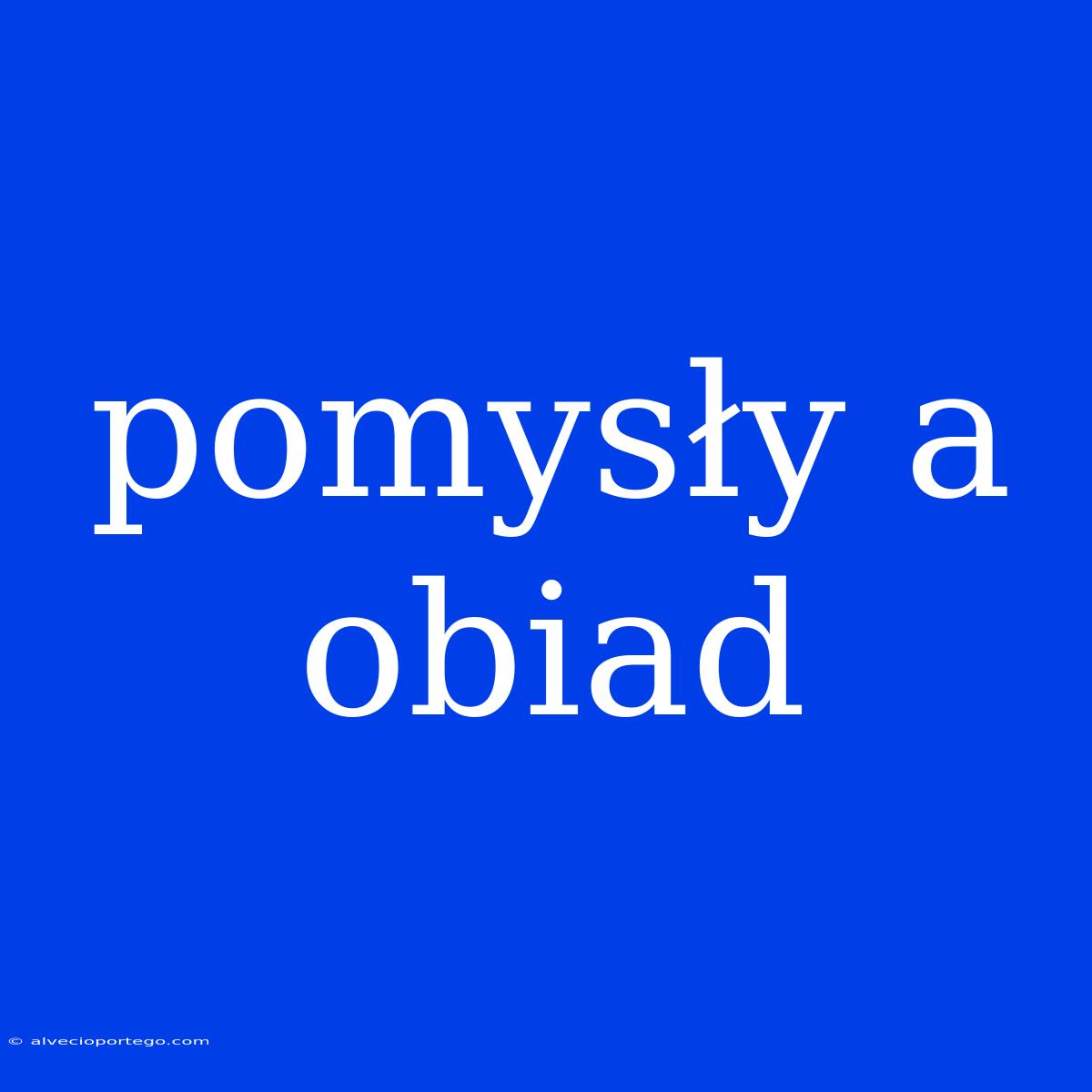 Pomysły A Obiad