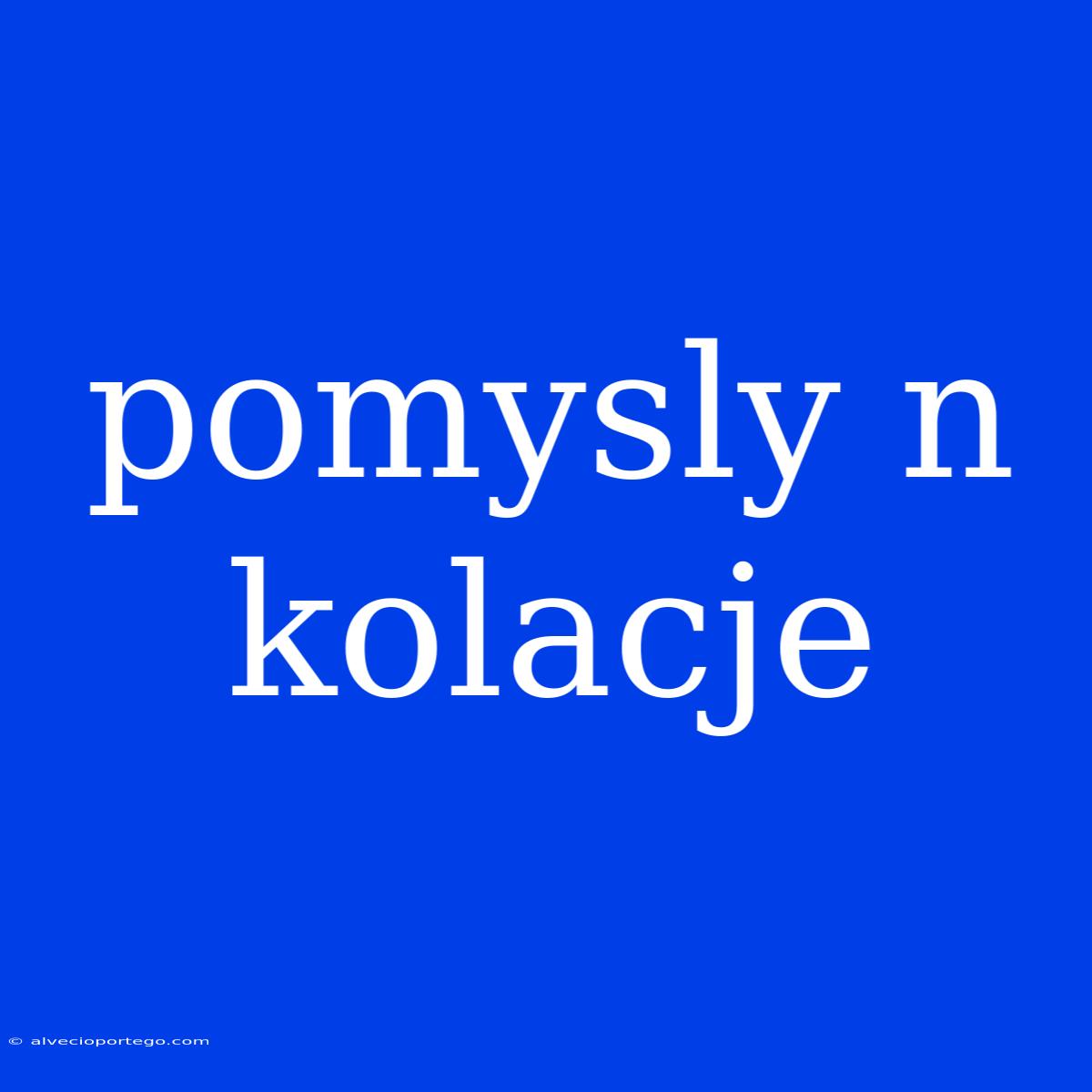 Pomysly N Kolacje