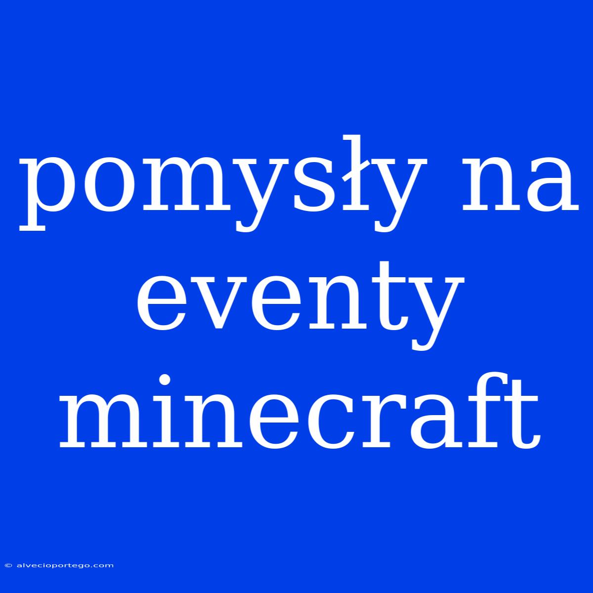 Pomysły Na Eventy Minecraft