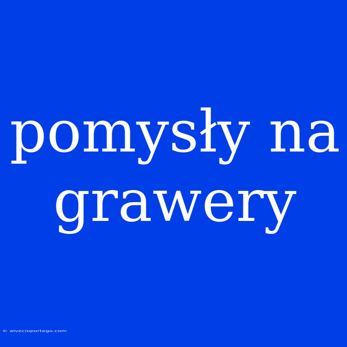 Pomysły Na Grawery