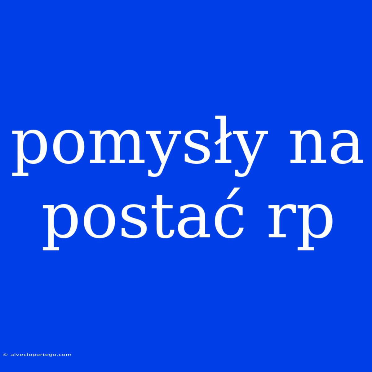 Pomysły Na Postać Rp