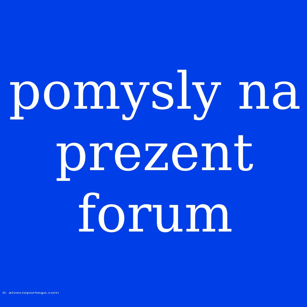 Pomysly Na Prezent Forum