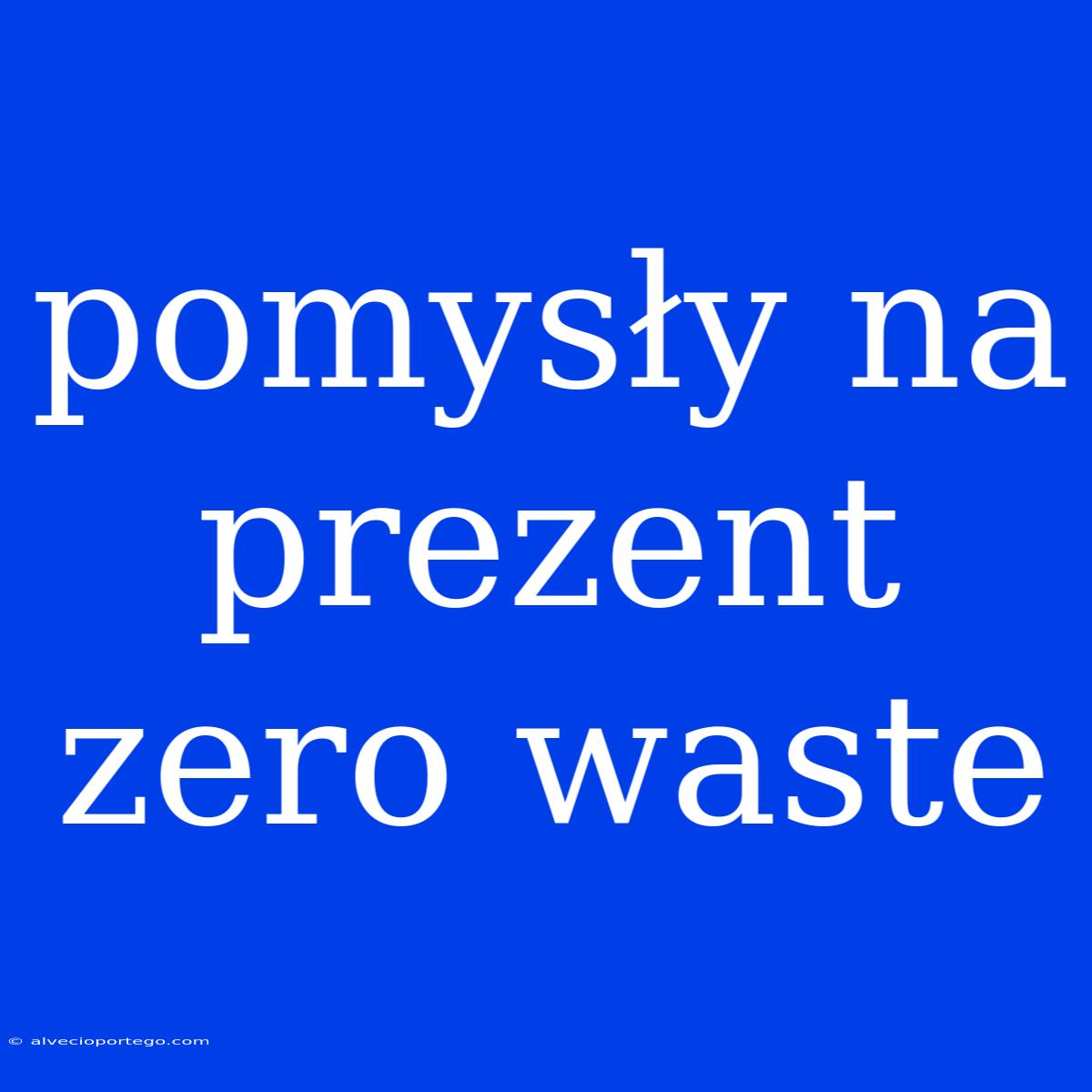 Pomysły Na Prezent Zero Waste