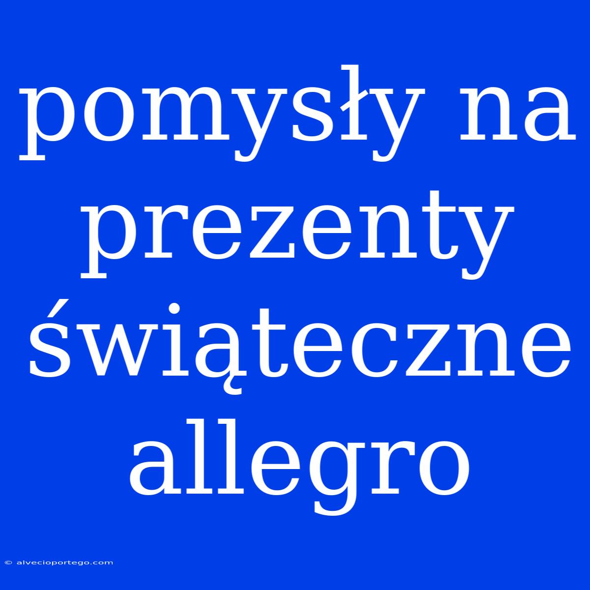 Pomysły Na Prezenty Świąteczne Allegro