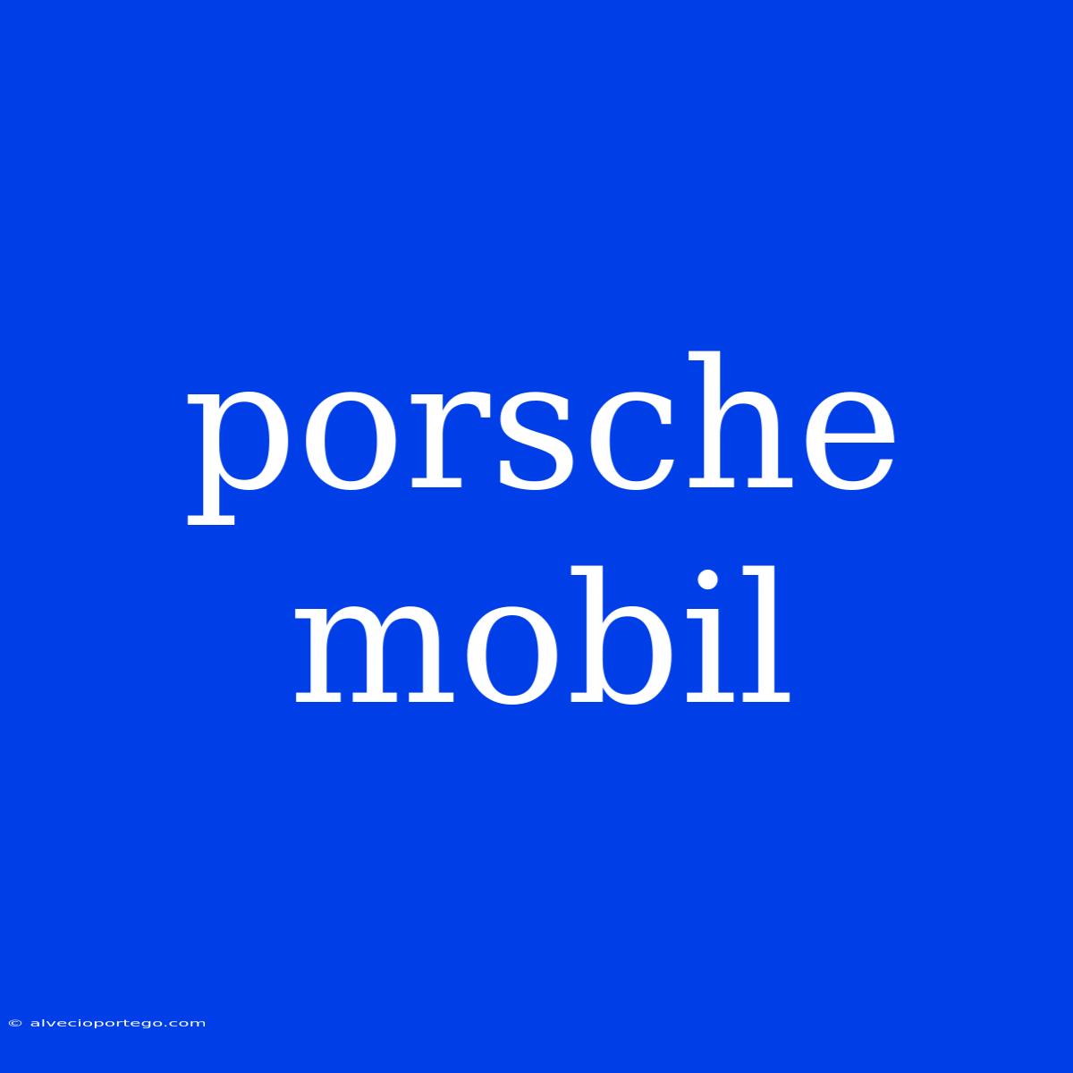 Porsche Mobil