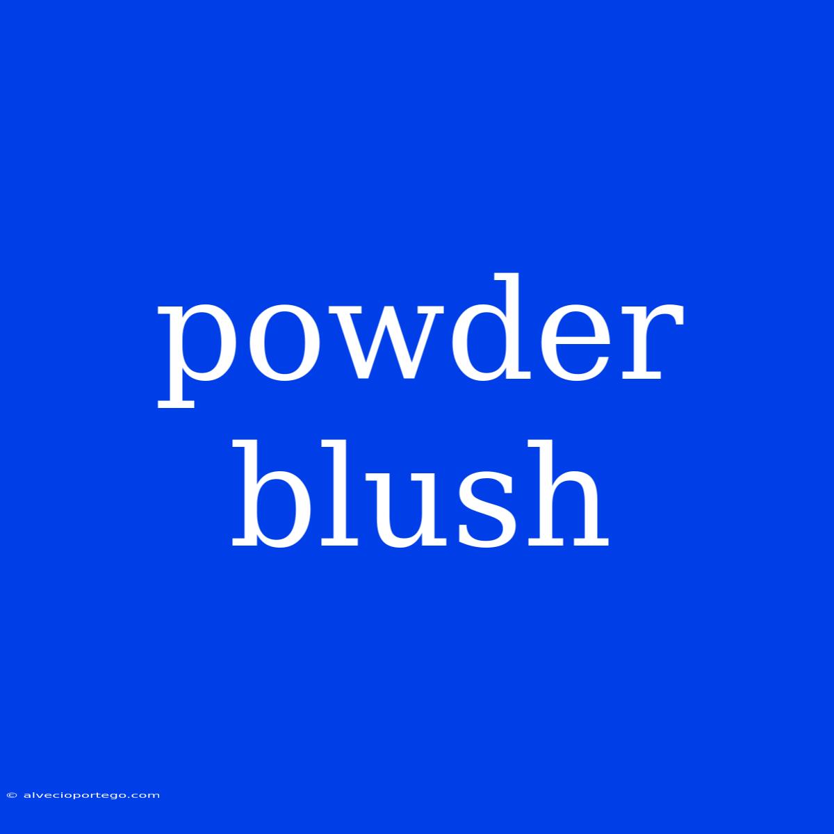 Powder Blush