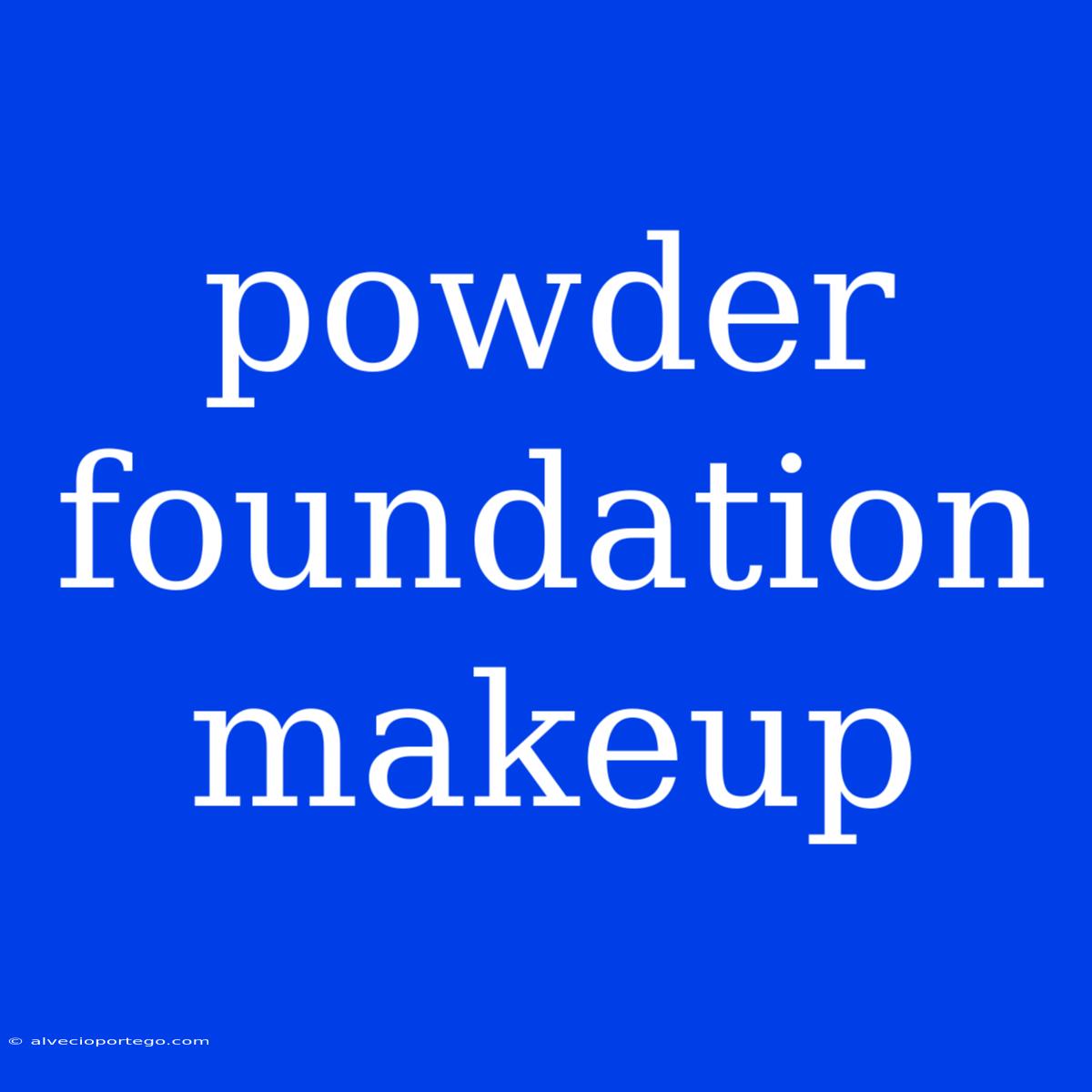 Powder Foundation Makeup