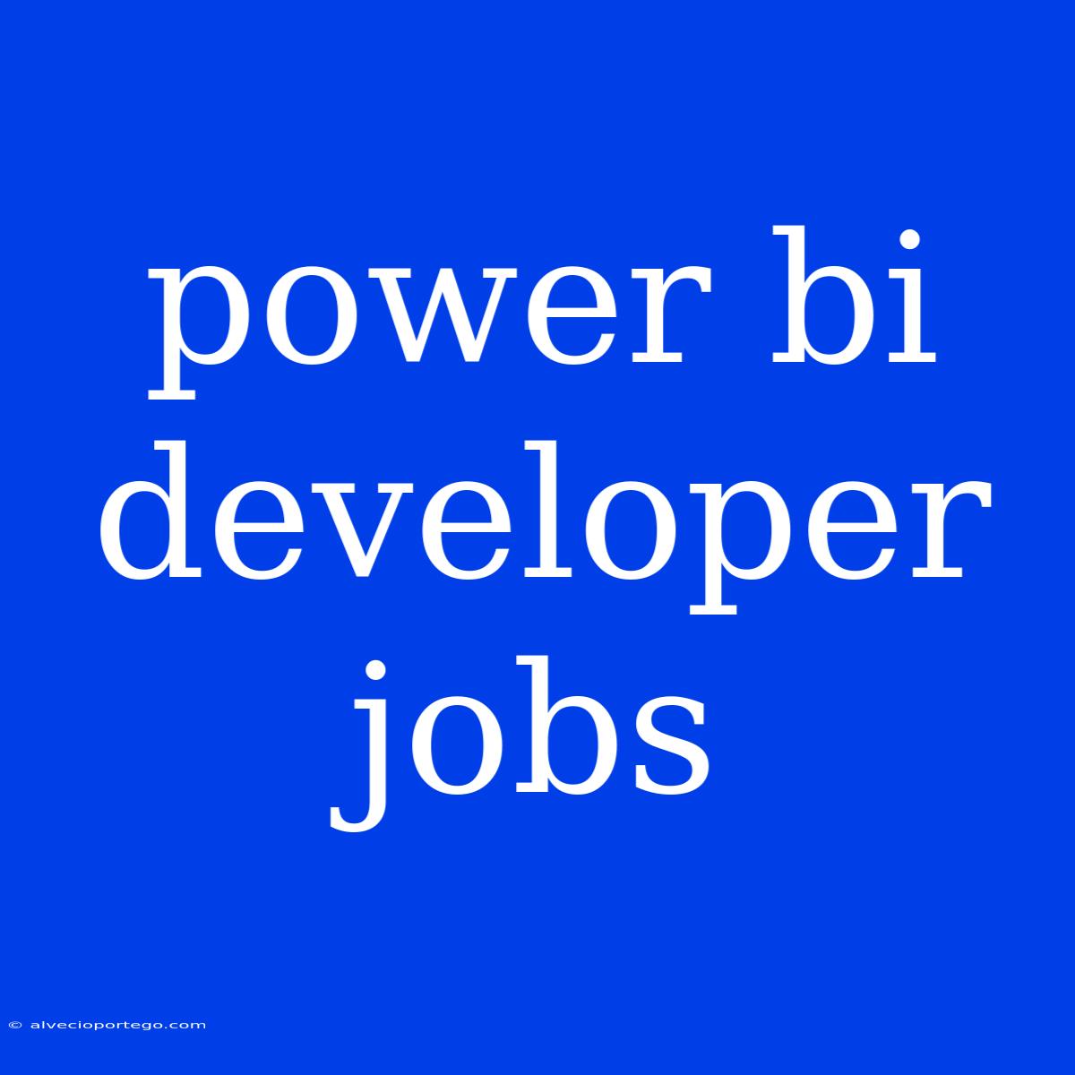 Power Bi Developer Jobs