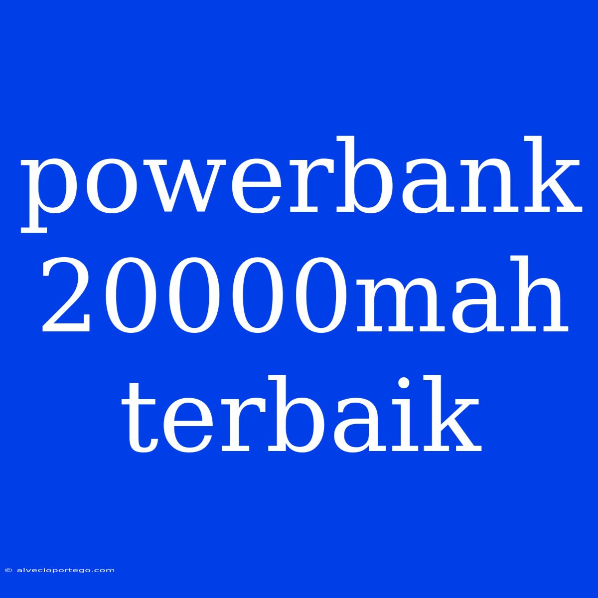 Powerbank 20000mah Terbaik