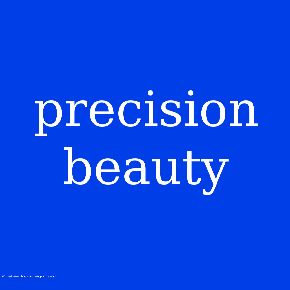 Precision Beauty