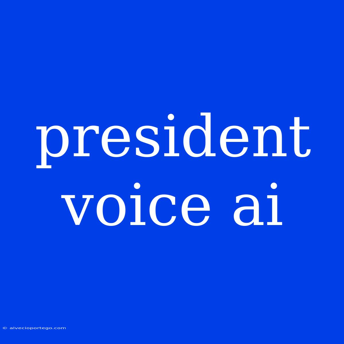 President Voice Ai