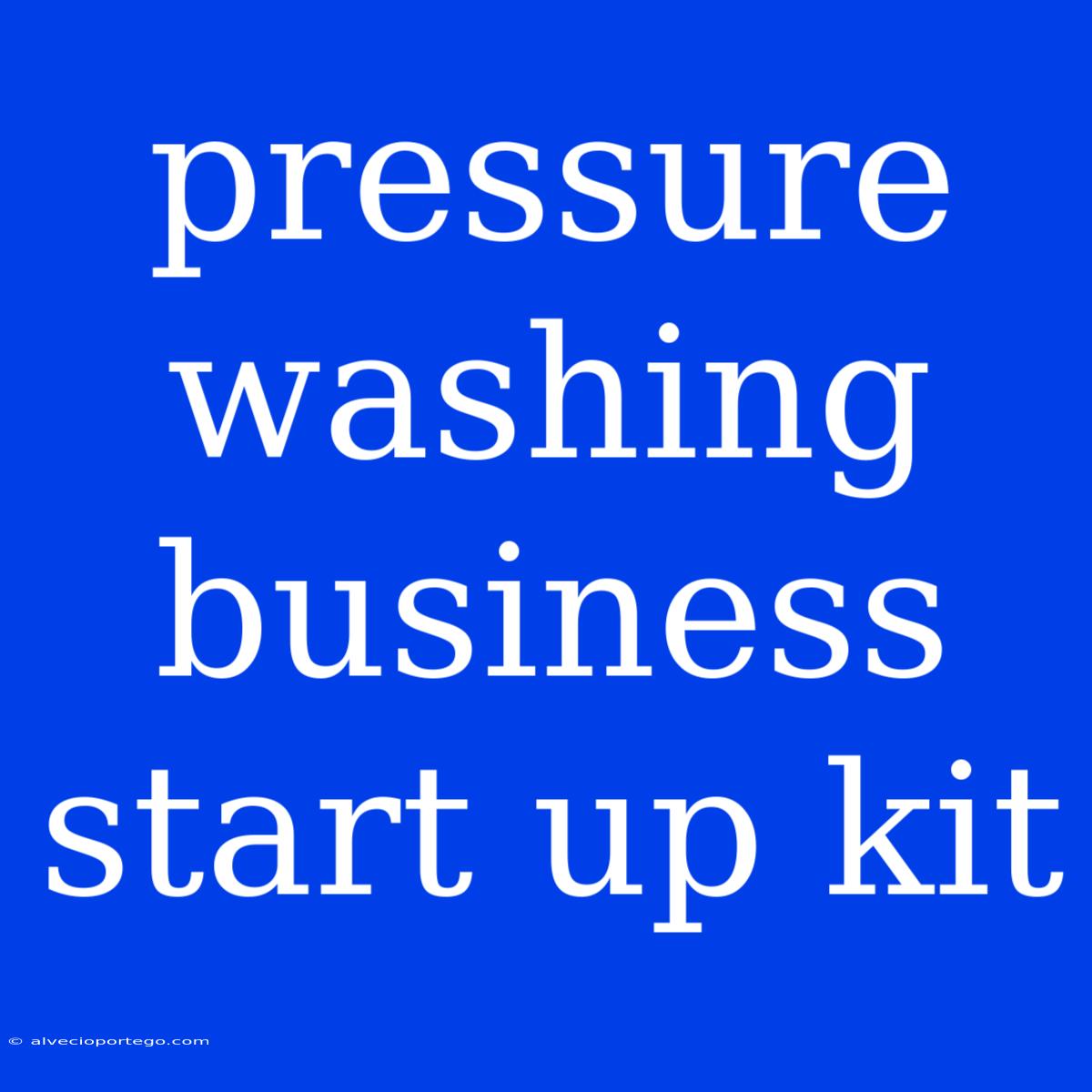 Pressure Washing Business Start Up Kit