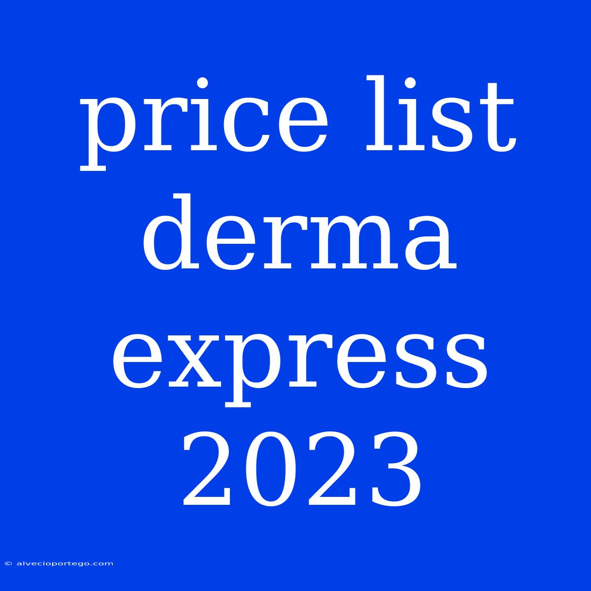 Price List Derma Express 2023