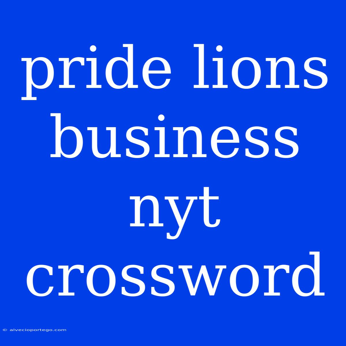 Pride Lions Business Nyt Crossword