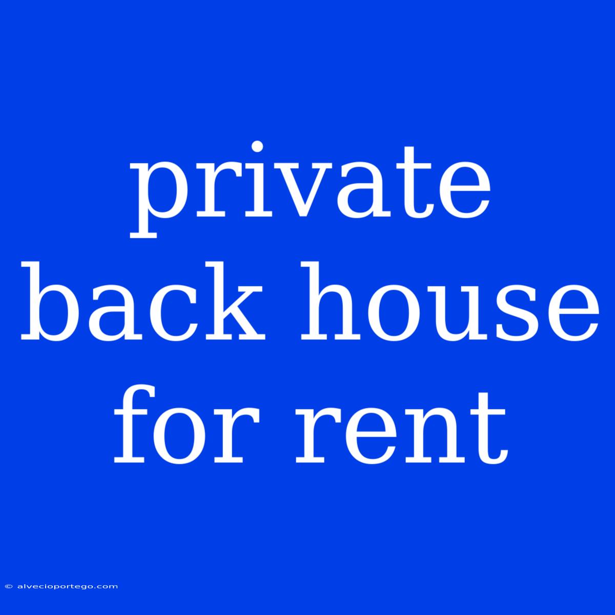 Private Back House For Rent