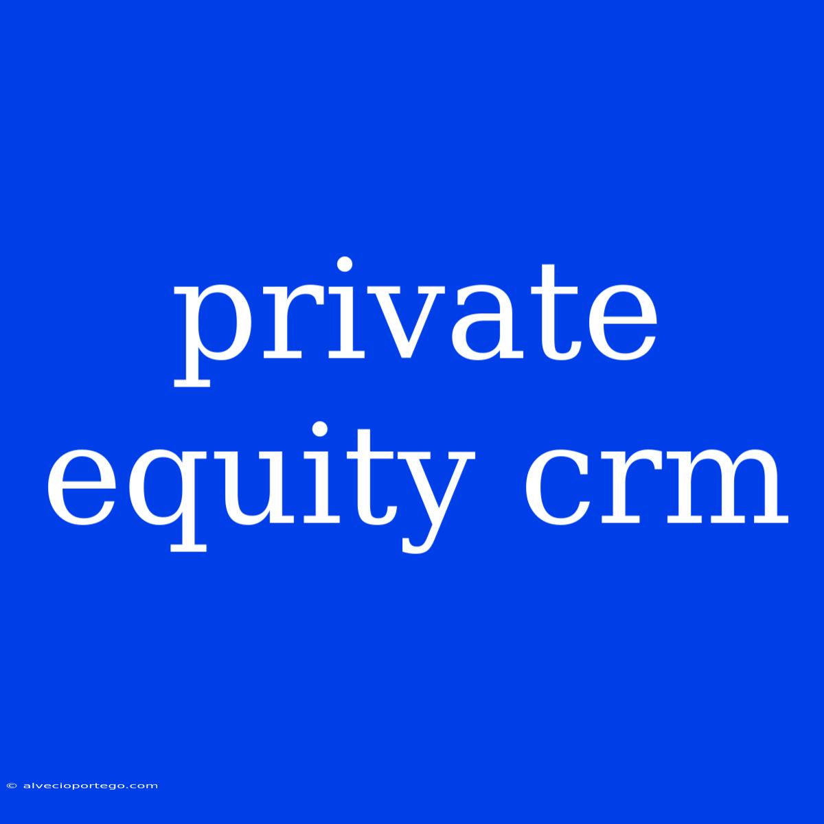 Private Equity Crm