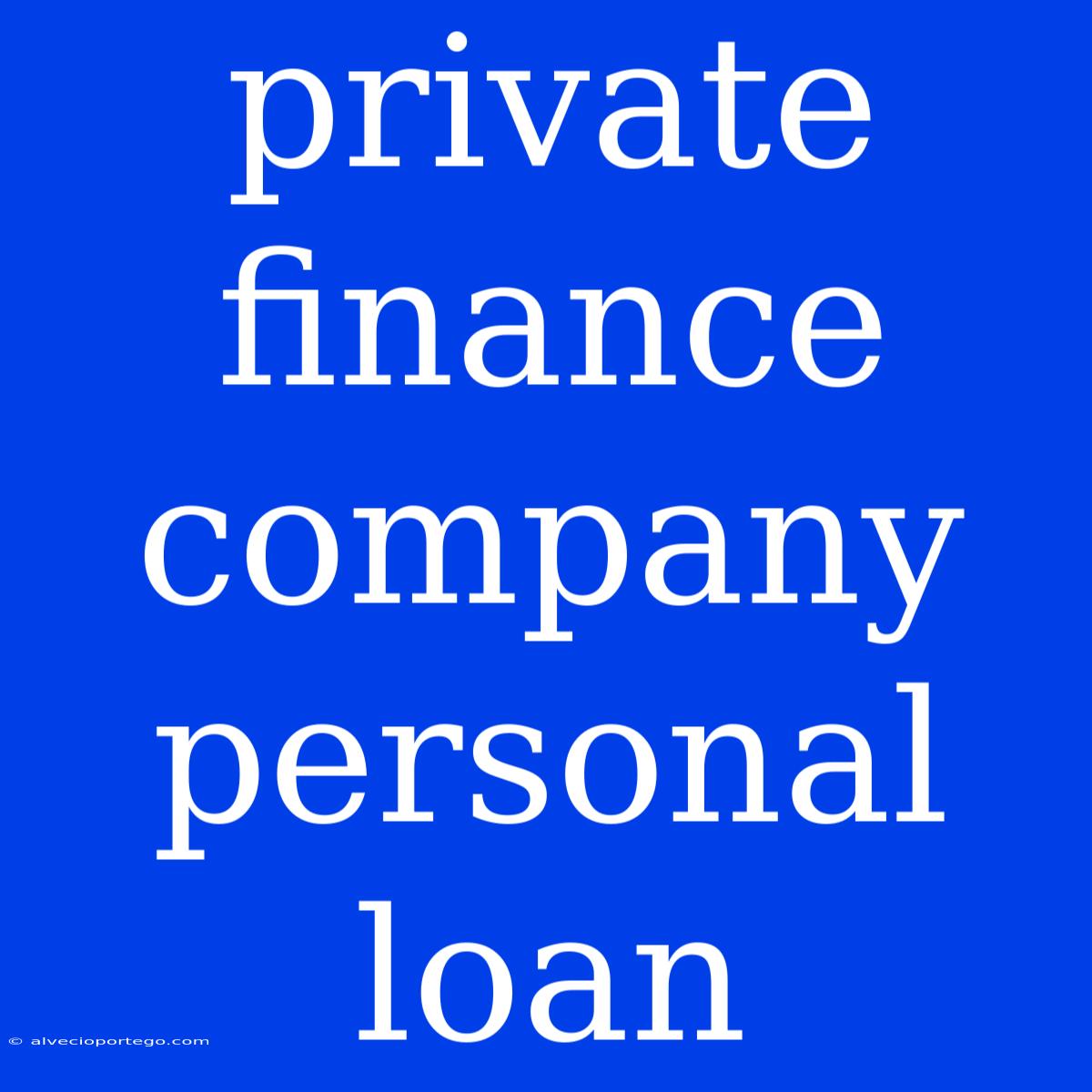 Private Finance Company Personal Loan