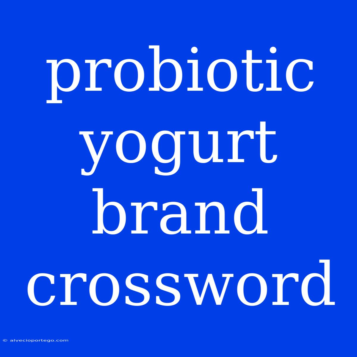 Probiotic Yogurt Brand Crossword