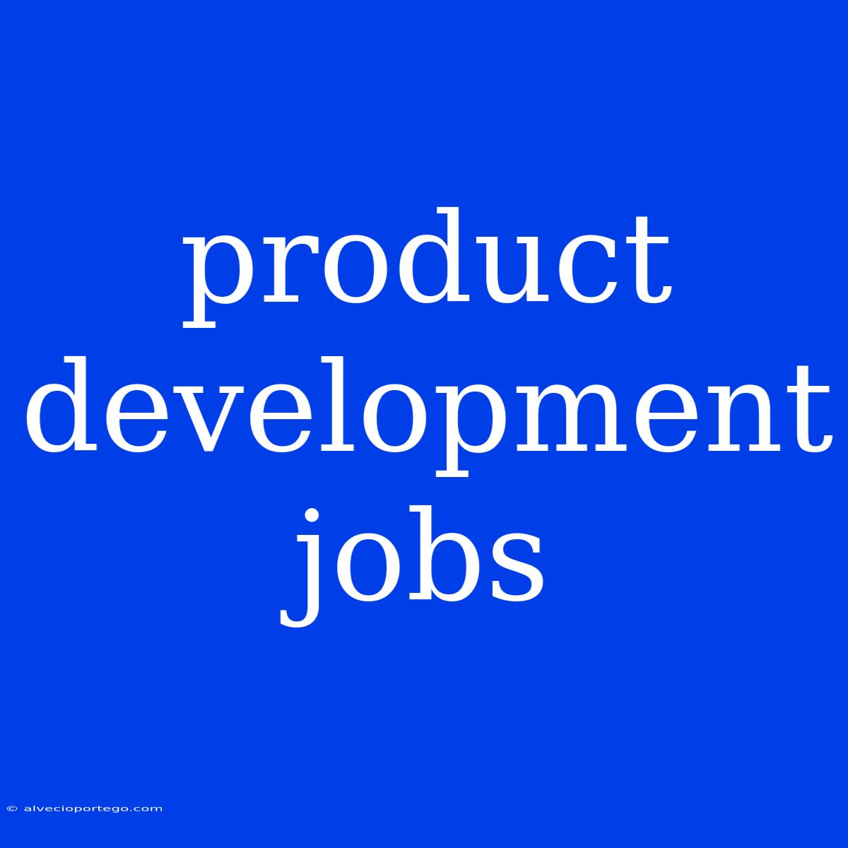 Product Development Jobs