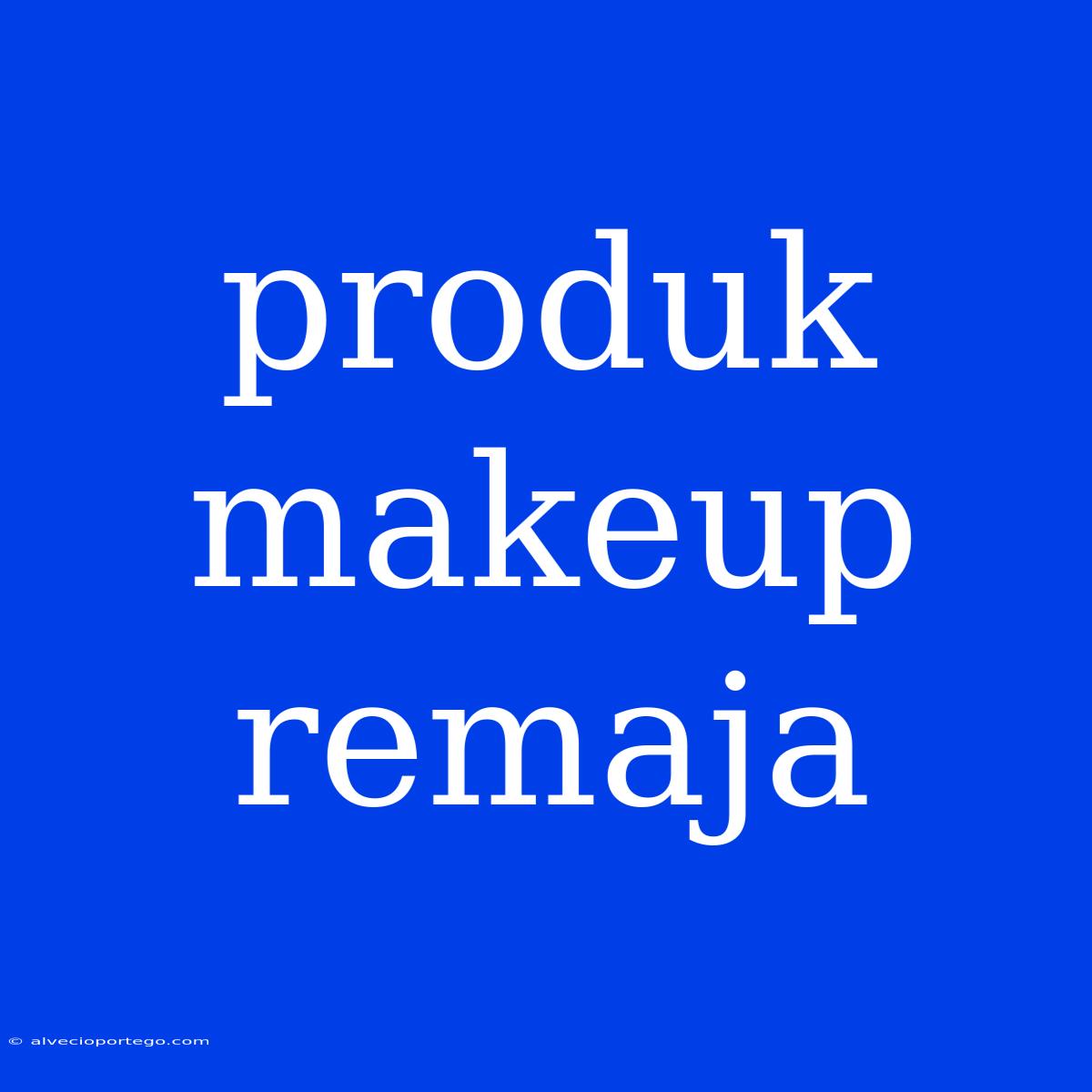 Produk Makeup Remaja