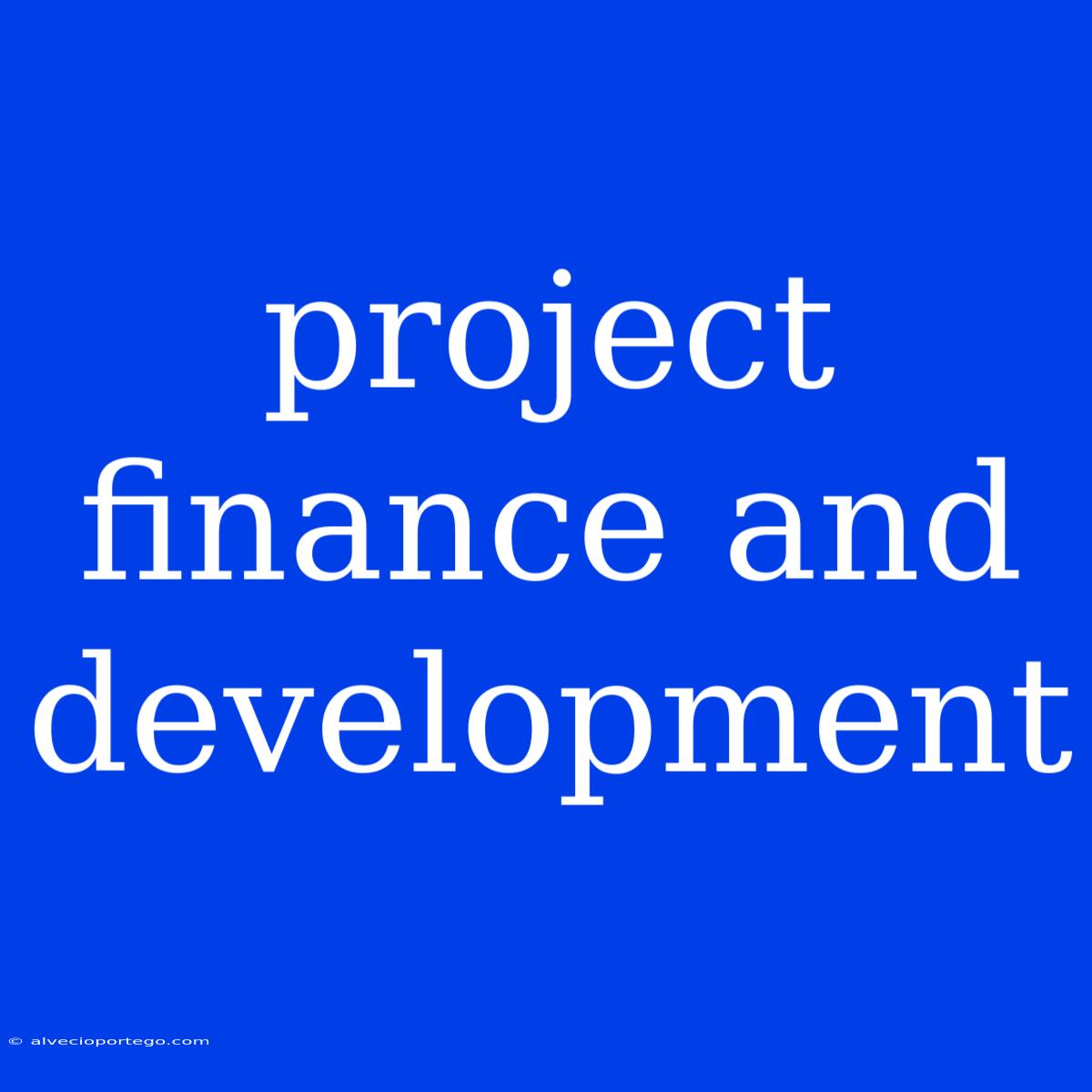 Project Finance And Development