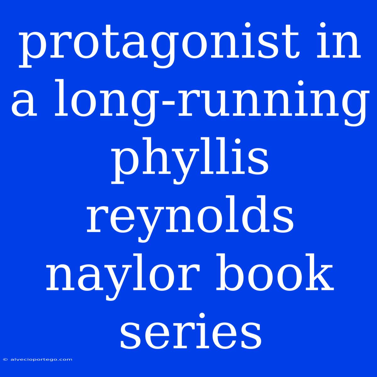 Protagonist In A Long-running Phyllis Reynolds Naylor Book Series