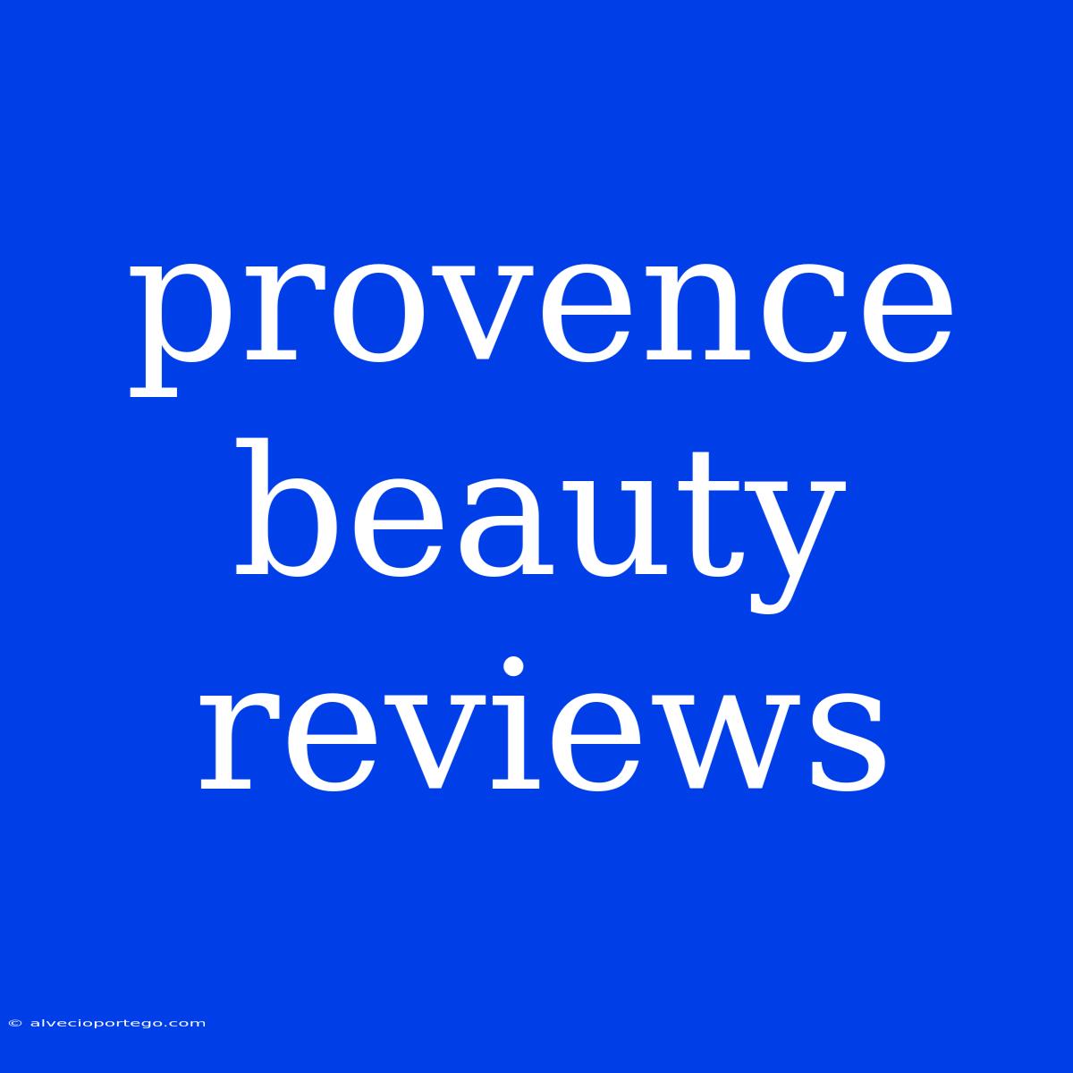 Provence Beauty Reviews