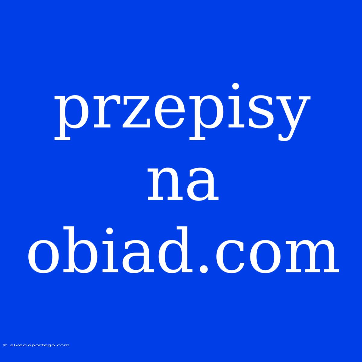 Przepisy Na Obiad.com